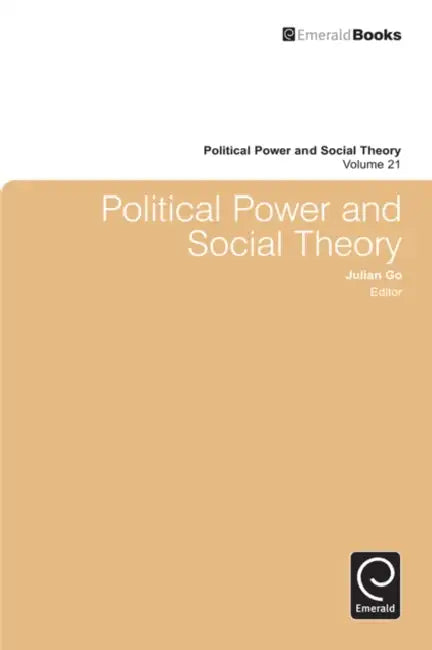 Political Power and Social Theory by Julian Go