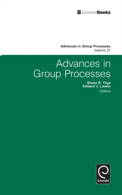 Advances in Group Processes by Edward J. Lawler, Shane R. Thye