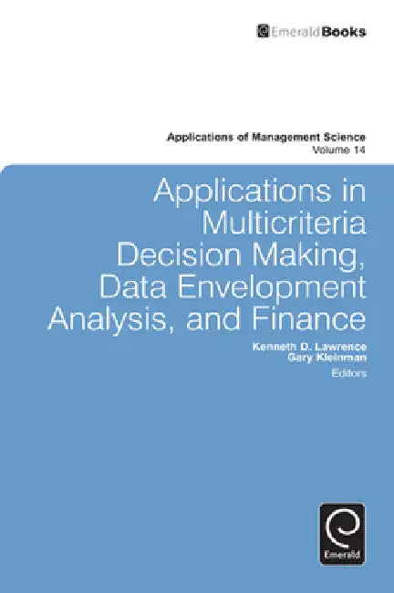 Applications in Multi-Criteria Decision Making, Data Envelopment Analysis, and Finance by Gary Kleinman, Kenneth D. Lawrence