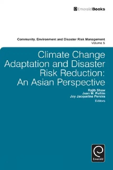 Climate Change Adaptation and Disaster Risk Reduction by Juan Pulhin, Joy Pereira, Rajib Shaw