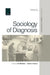 Sociology of Diagnosis by Pj McGann, David Hutson, Barbara Katz Rothman
