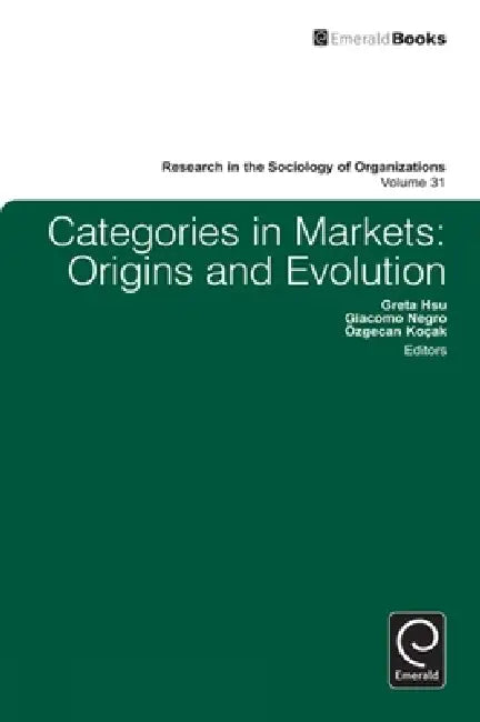 Categories in Markets: Origins and Evolution by Greta Hsu, Ozgecan Kocak, Giacomo Negro