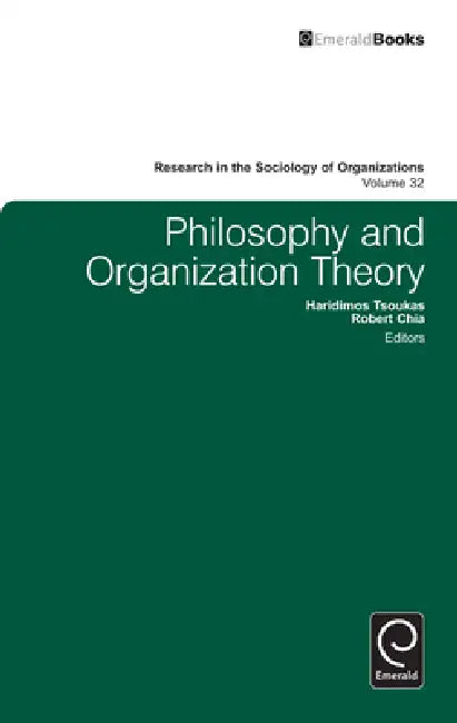 Philosophy and Organization Theory by Haridimos Tsoukas, Robert Chia, Michael Lounsbury