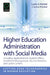 Higher Education Administration with Social Media: Including Applications in Student Affairs, Enrollment Management, Alumni Relations, and Career Cent by Laura A. Wankel, Charles Wankel