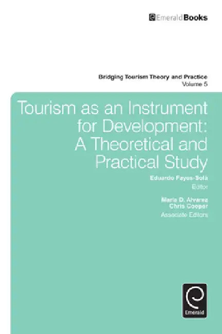 Tourism as an Instrument for Development: A Theoretical and Practical Study by Eduardo Fayos-Sola