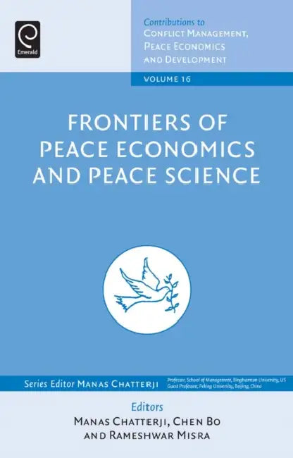 Frontiers of Peace Economics and Peace Science by Chen Bo, Rameshwar Mishra, Manas Chatterji