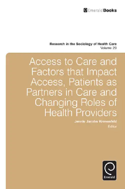 Access to Care and Factors That Impact Access, Patients as Partners in Care and Changing Roles of Health Providers by Jennie Jacobs Kronenfeld