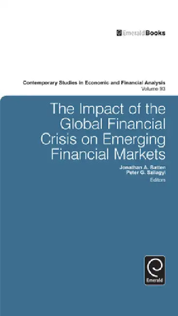 The Impact of the Global Financial Crisis on Emerging Financial Markets by Jonathan Batten, Peter G. Szilagyi, Robert Thornton