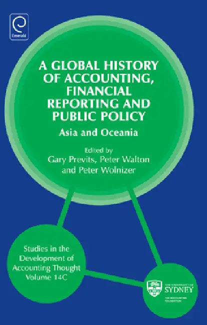 Global History of Accounting, Financial Reporting and Public Policy: Asia and Oceania by Peter Walton, Peter Wolnizer, Gary J. Previts