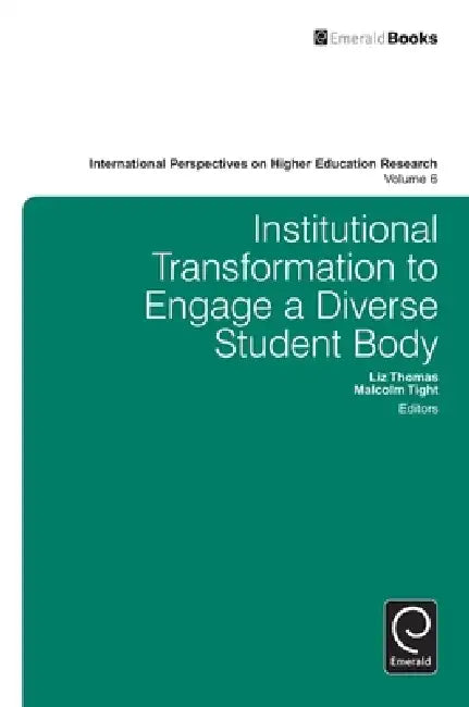 Institutional Transformation to Engage a Diverse Student Body by Liz Thomas, Malcolm Tight