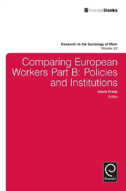 Comparing European Workers: Policies and Institutions by David Brady, Lisa Keister