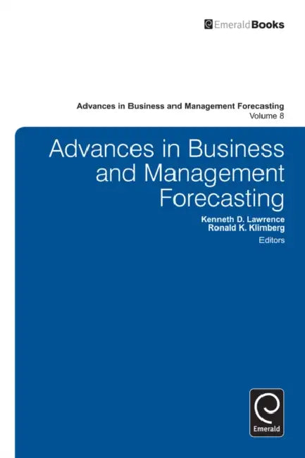 Advances in Business and Management Forecasting by Ronald K. Klimberg, Kenneth D. Lawrence