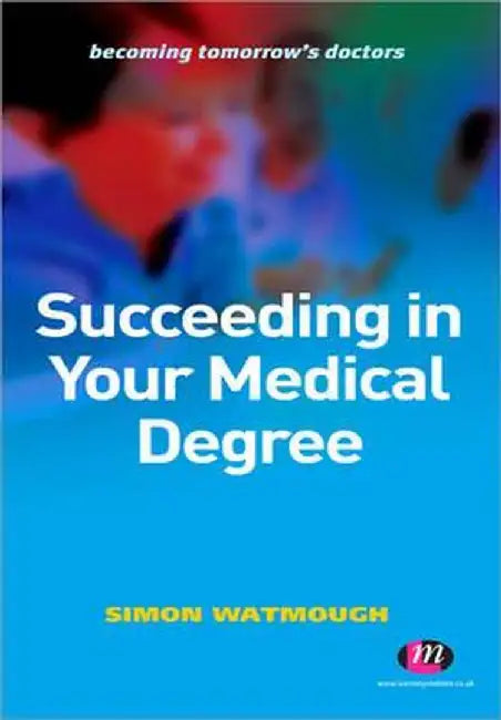 Succeeding in Your Medical Degree by Simon