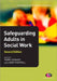 Safeguarding Adults in Social Work by Andy Mantell
