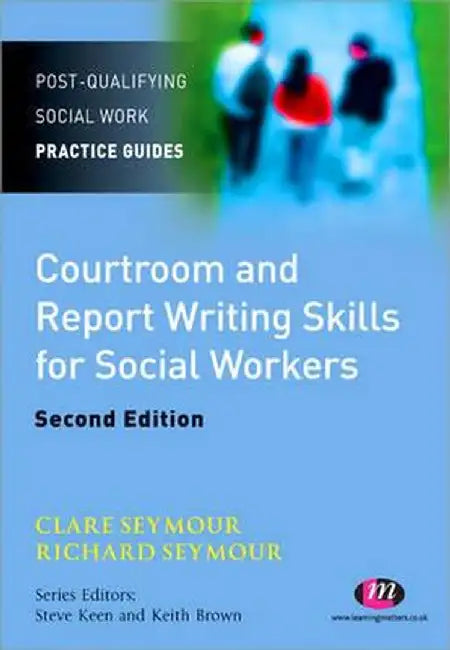 Courtroom and Report Writing Skills for Social Workers by Clare Seymour