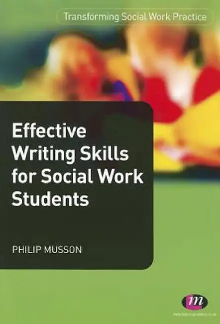 Effective Writing Skills for Social Work Students by Phil Musson
