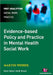 Evidence-based Policy and Practice in Mental Health Social Work by Martin Webber