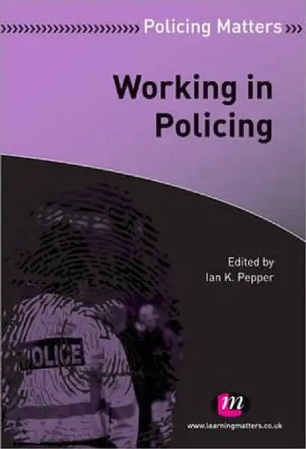 Working In Policing by Ian K. Pepper
