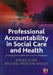 Professional Accountability in Social Care and Health: Challenging unacceptable practice and its management by Roger Kline