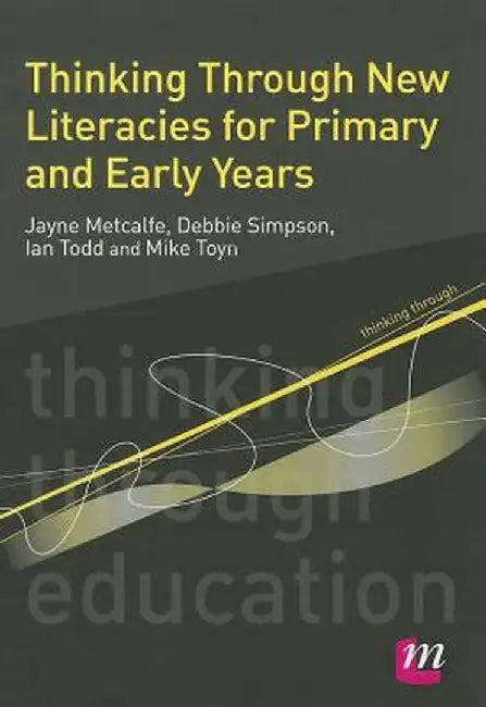 Thinking Through New Literacies for Primary and Early Years by Jayne Metcalfe