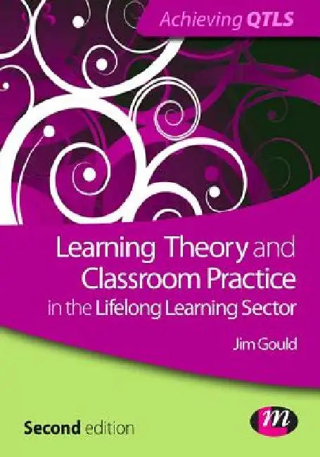 Learning Theory and Classroom Practice in the Lifelong Learning Sector by Jim Gould