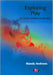 Exploring Play For Early Childhood Studies by Mandy Andrews