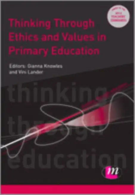 Thinking Through Ethics and Values in Primary Education by Gianna
