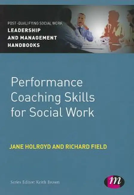 Performance Coaching Skills for Social Work by Jane Holroyd
