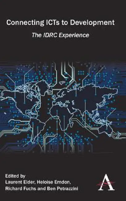 Connecting ICTs to Development: The IDRC Experience by Heloise Emdon, Laurent Elder, Ben Petrazzini