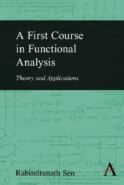 A First Course in Functional Analysis: Theory and Applications by Rabindranath Sen