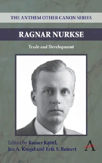 Ragnar Nurkse: Trade and Development by Rainer Kattel