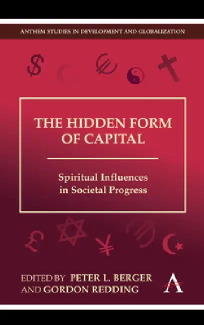 The Hidden Form of Capital: Spiritual Influences in Societal Progress by Peter L. Berger