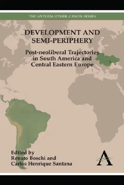 Development and Semi-Periphery by Renato Boschi, Carlos Henrique Santana
