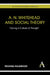 A. N. Whitehead and Social Theory: Tracing a Culture of Thought by Michael Halewood