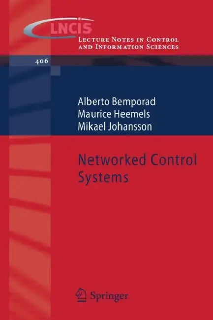 Networked Control Systems by Alberto Bemporad, Maurice Heemels, Mikael Johansson
