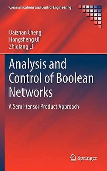 Analysis and Control of Boolean Networks: A Semi-tensor Product Approach by Daizhan Cheng