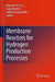 Membrane Reactors for Hydrogen Production Processes by Marcello De Falco, Luigi Marrelli, Gaetano Iaquaniello