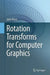 Rotation Transforms for Computer Graphics by John Vince