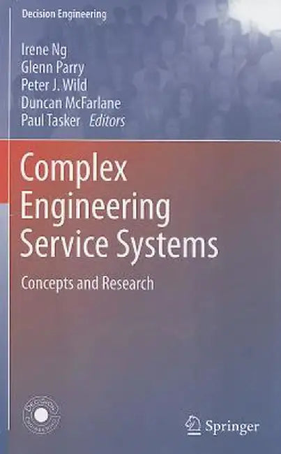 Complex Engineering Service Systems: Concepts and Research by Irene Ng
