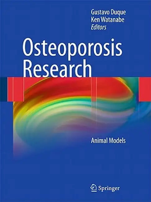 Osteoporosis Research: Animal Models by Gustavo Duque