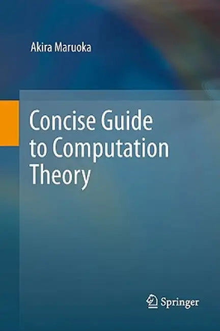 Concise Guide to Computation Theory by Akira Maruoka
