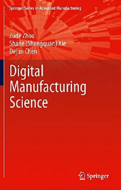 Fundamentals of Digital Manufacturing Science by Zude Zhou
