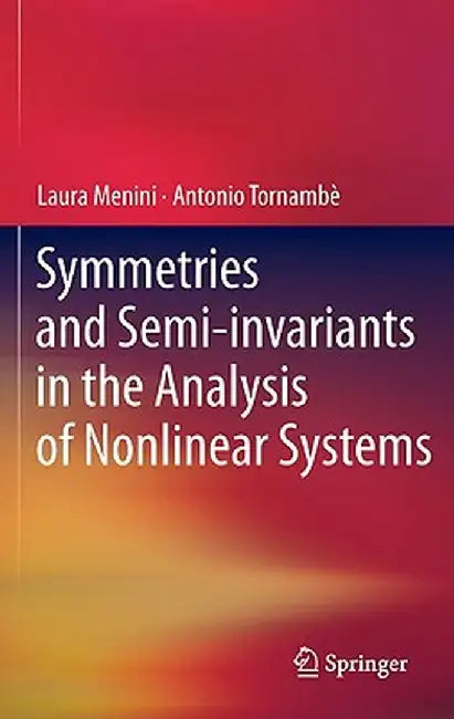 Symmetries and Semi-Invariants in the Analysis of Nonlinear Systems by Laura Menini