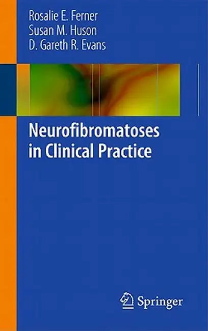 Neurofibromatoses in Clinical Practice by Rosalie E. Ferner