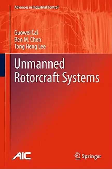 Unmanned Rotorcraft Systems by Guowei Cai