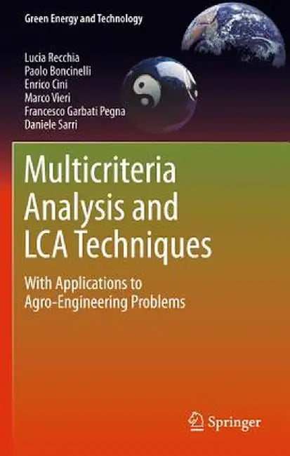Multicriteria Analysis and LCA Techniques: With Applications to Agro-Engineering Problems by Lucia Recchia