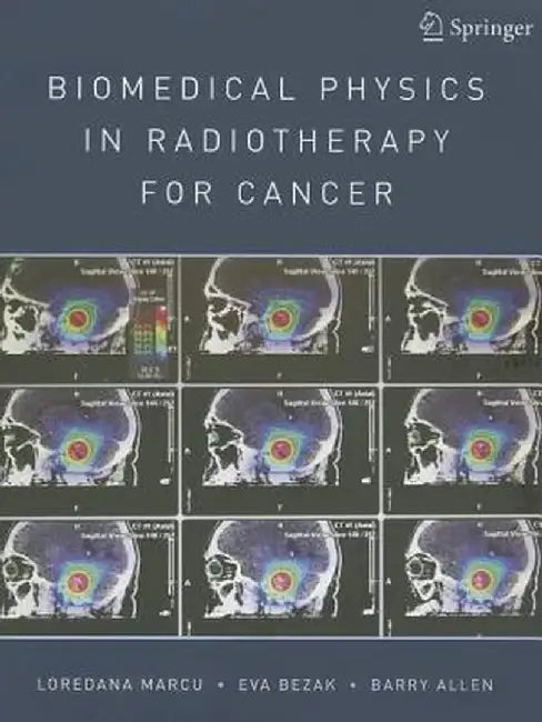 Biomedical Physics in Radiotherapy for Cancer by Loredana Marcu