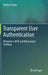 Transparent User Authentication: Biometrics, RFID and Behavioural Profiling by Nathan Clarke