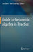 Guide to Geometric Algebra in Practice by Leo Dorst