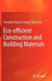 Eco-Efficient Construction and Building Materials by Fernando Pacheco Torgal
